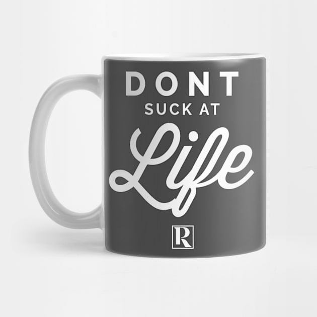 Dont Suck at Life- WHITE (cute style) by Proven By Ruben